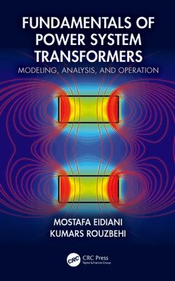 Fundamentals of Power System Transformers : Modeling, Analysis, and Operation