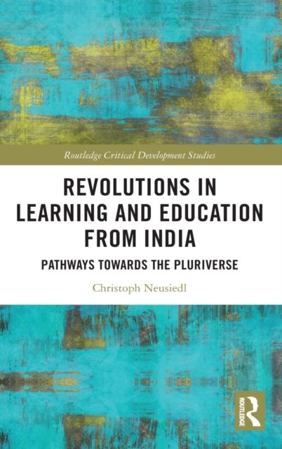 Revolutions in Learning and Education from India : Pathways towards the Pluriverse