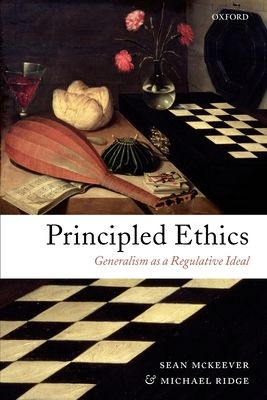 Principled Ethics : Generalism as a Regulative Ideal