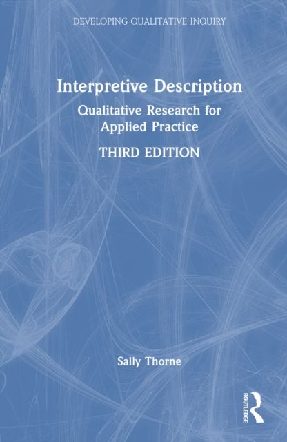 Interpretive Description : Qualitative Research for Applied Practice