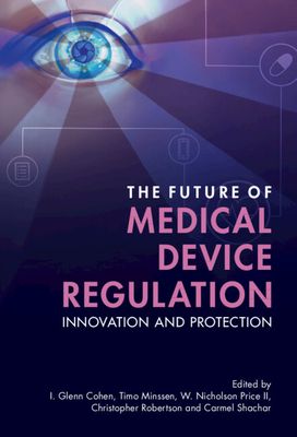 The Future of Medical Device Regulation : Innovation and Protection