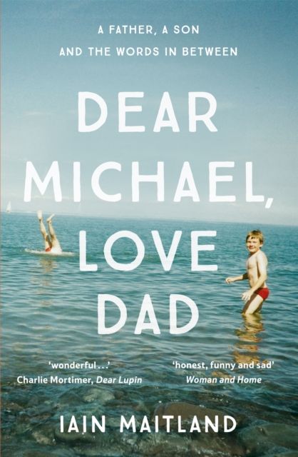 Dear Michael, Love Dad : Letters, laughter and all the things we leave unsaid.