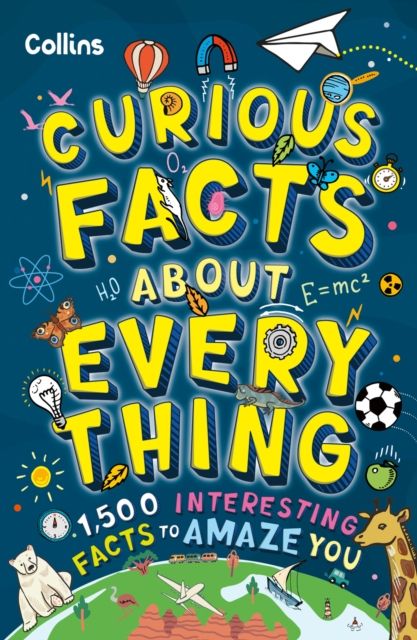 Curious Facts About Everything : 1,500 Interesting Facts to Amaze You