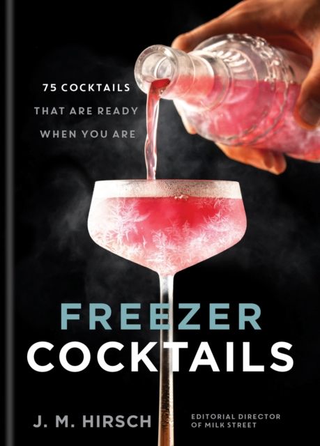 Freezer Cocktails : 75 cocktails that are ready when you are