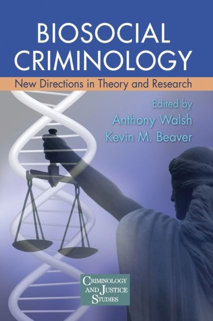 Biosocial Criminology : New Directions in Theory and Research