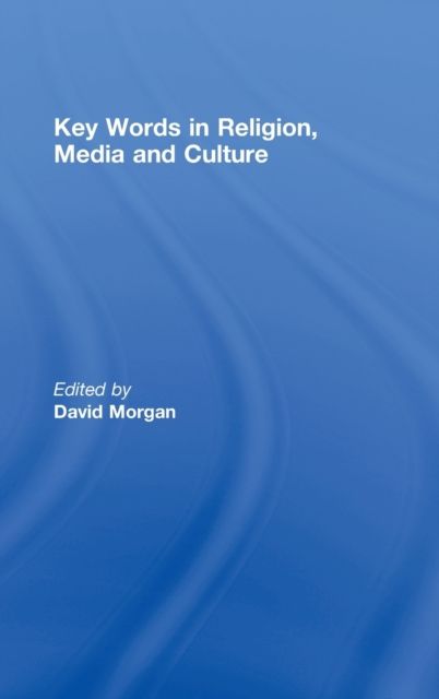 Key Words in Religion, Media and Culture