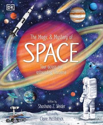 The Magic and Mystery of Space : Tour Across Our Astounding Universe
