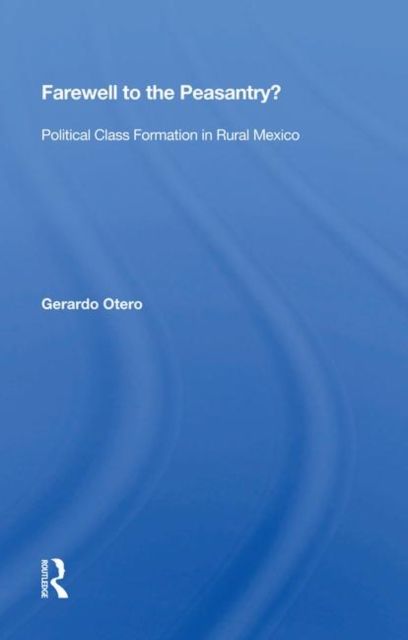 Forsidebilde av Farewell To The Peasantry? : Political Class Formation In Rural Mexico