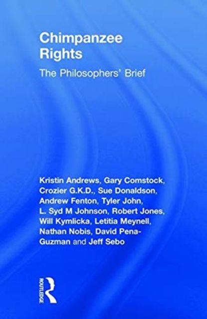 Chimpanzee Rights : The Philosophers’ Brief