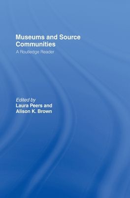 Museums and Source Communities : A Routledge Reader