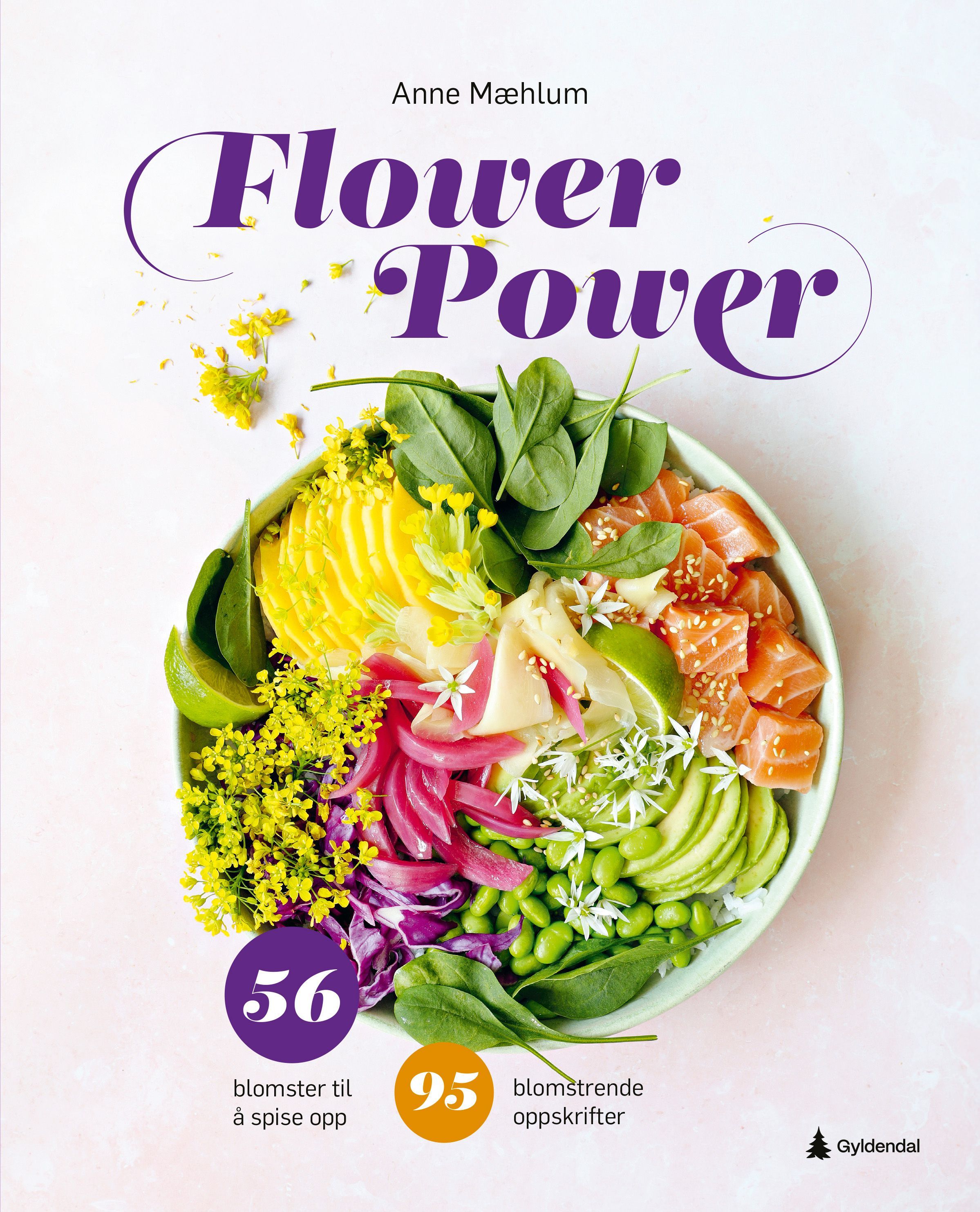 Flower power : en kokebok med 56 spiselige blomster og 95 blomstrende oppskrifter