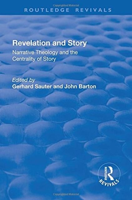 Revelations and Story : Narrative Theology and the Centrality of Story