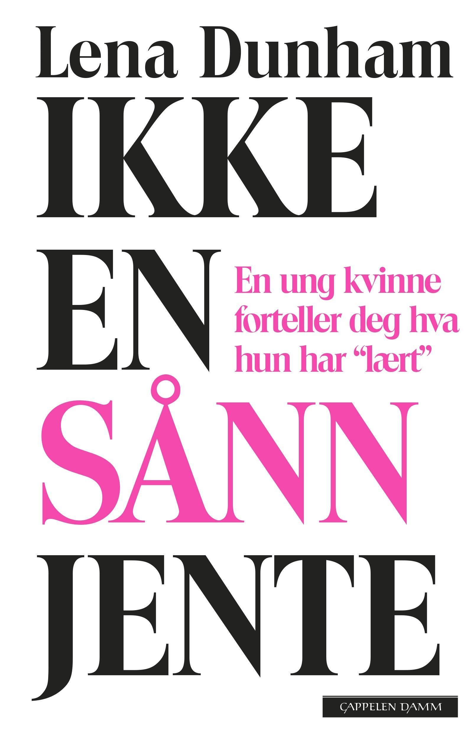Ikke en sånn jente : en ung kvinne forteller deg hva hun har "lært"