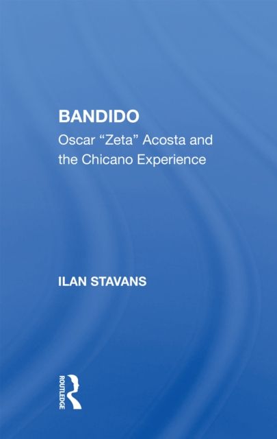 Bandido : Oscar ""zeta"" Acosta And The Chicano Experience