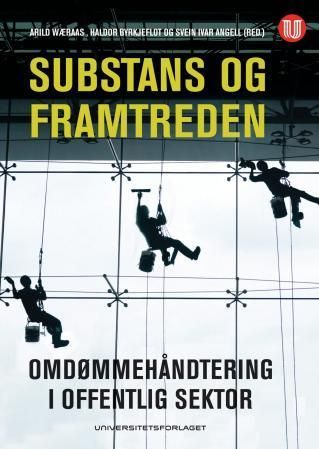 Substans og framtreden : omdømmehåndtering i offentlig sektor