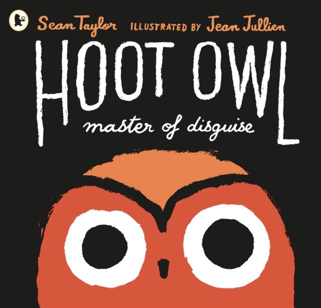 Hoot Owl, Master of Disguise : "This is the funniest picture book I have read in a long time" David Walliams