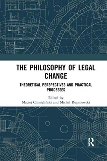 The Philosophy of Legal Change : Theoretical Perspectives and Practical Processes