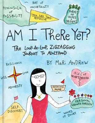 Am I there yet? : the loop-de- loop zig zagging journey to adulthood
