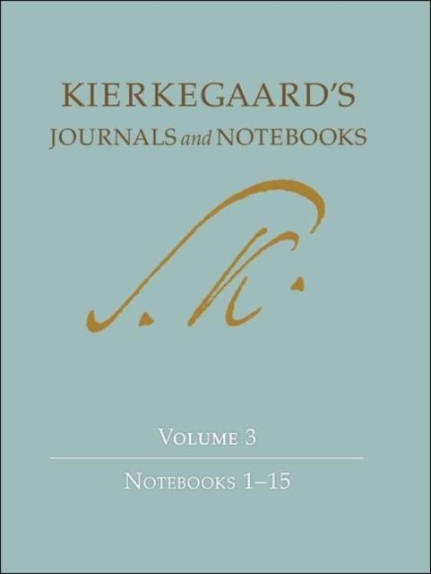 Kierkegaard's Journals and Notebooks, Volume 3 : Notebooks 1-15