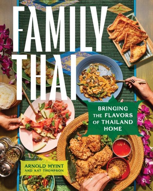 Family Thai : Bringing the Flavors of Thailand Home