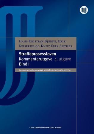 Straffeprosessloven : lov 22. mai 1981 nr. 25 om rettergangsmåten i straffesaker med senere endringer med kommentarer. Bind I
