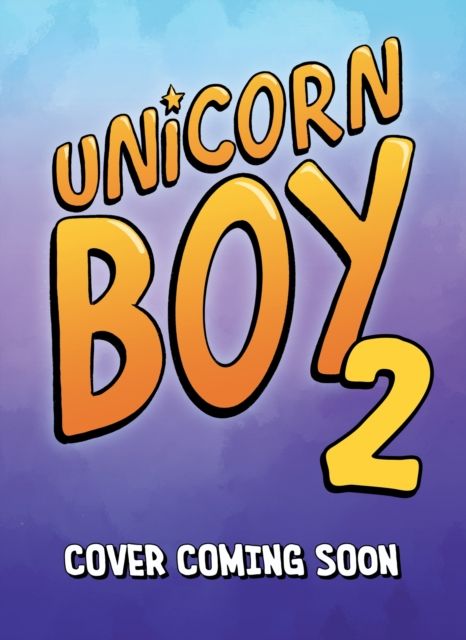 Unicorn Boy and the Slumber Party of Doom : Book 2
