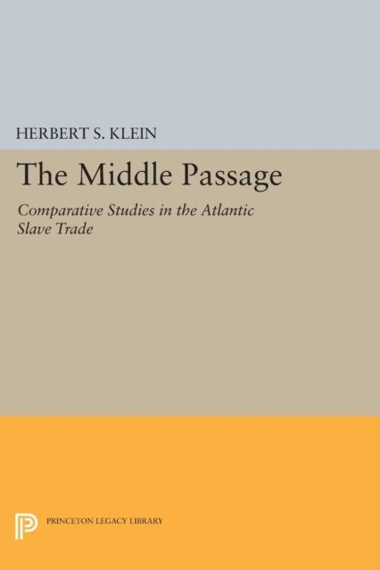 The Middle Passage : Comparative Studies in the Atlantic Slave Trade