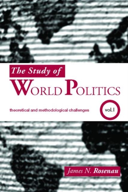 The Study of World Politics : Volume 1: Theoretical and Methodological Challenges