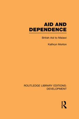Aid and Dependence : British Aid to Malawi