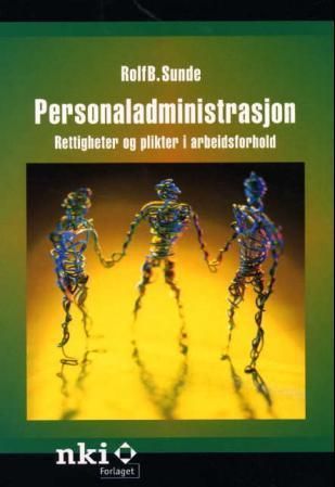 Personaladministrasjon : rettigheter og plikter i arbeidsforhold
