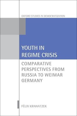 Youth in Regime Crisis : Comparative Perspectives from Russia to Weimar Germany