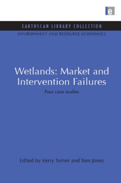 Wetlands: Market and Intervention Failures : Four case studies