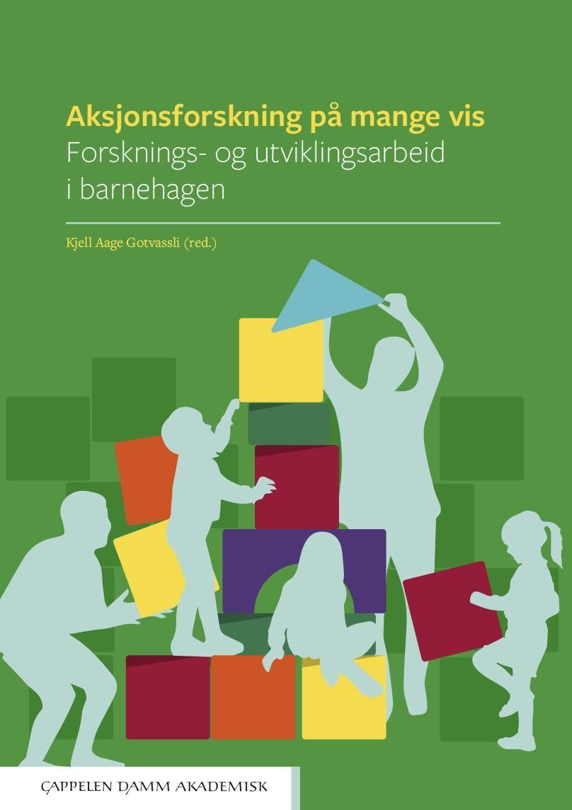 Aksjonsforskning på mange vis : forsknings- og utviklingsarbeid i barnehagen