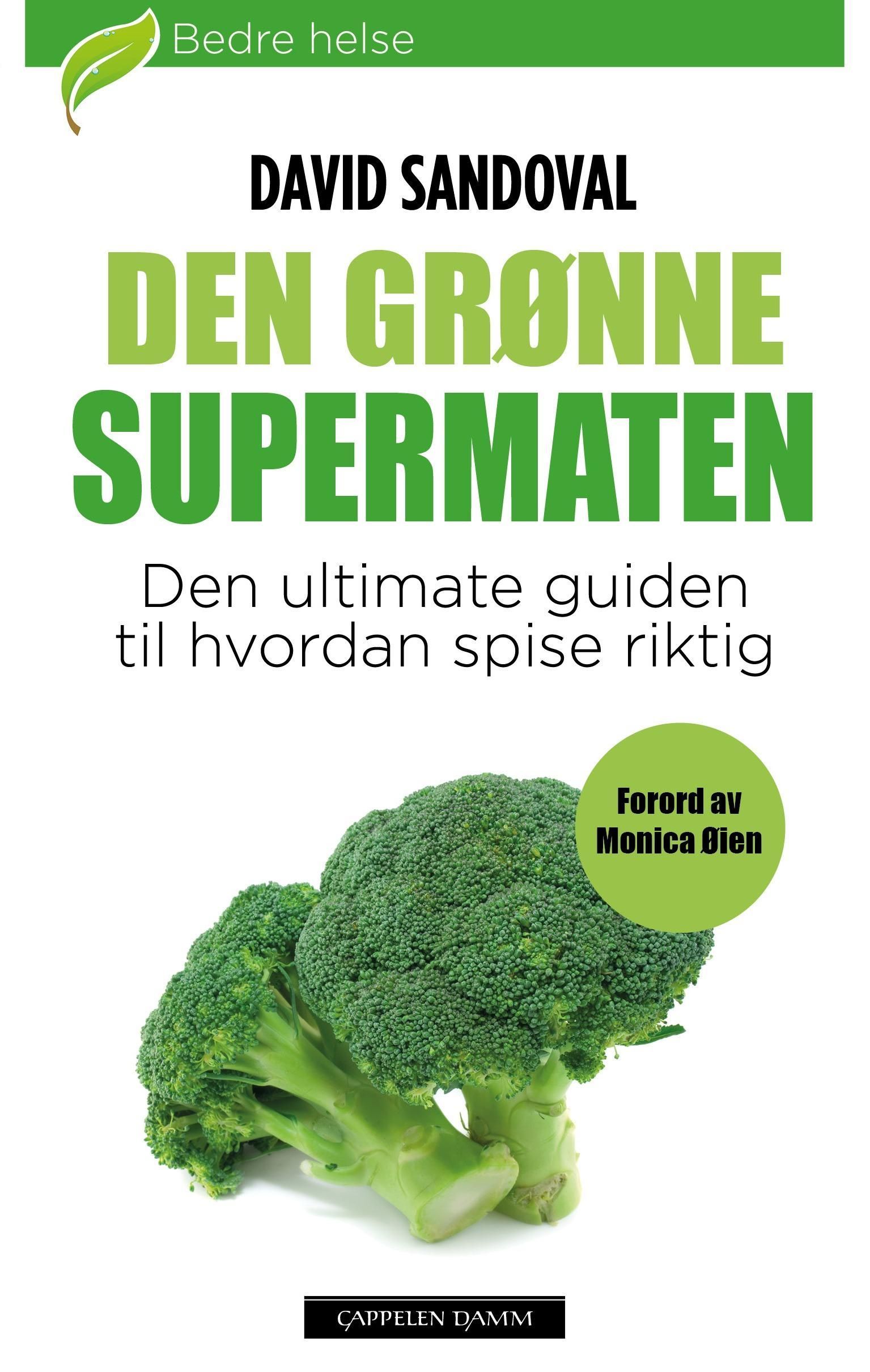 Den grønne supermaten : alt du trenger å vite om grønn mat og helse, antialdring, overskudd og velvære