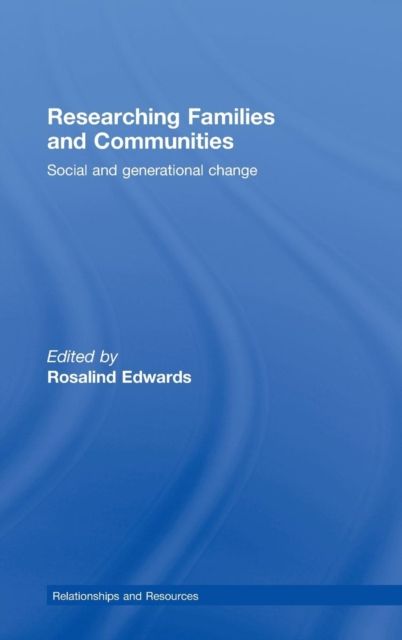 Researching Families and Communities : Social and Generational Change