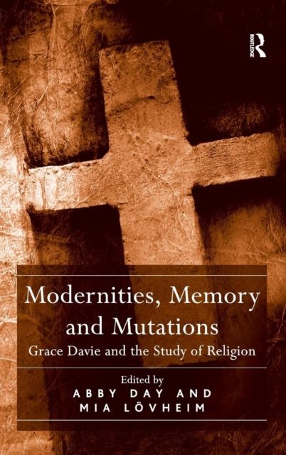 Modernities, Memory and Mutations : Grace Davie and the Study of Religion