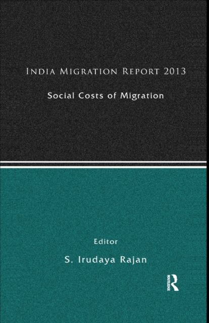 India Migration Report 2013 : Social Costs of Migration