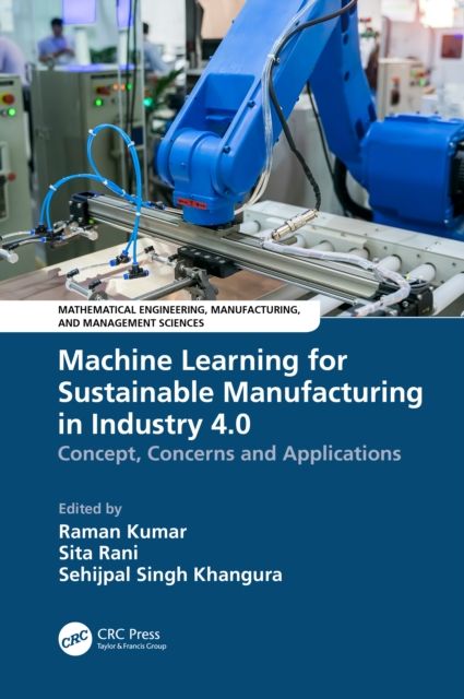 Machine Learning for Sustainable Manufacturing in Industry 4.0 : Concept, Concerns and Applications