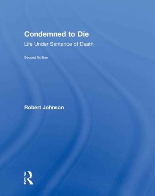 Condemned to Die : Life Under Sentence of Death