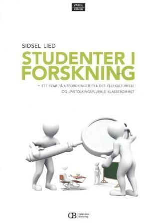 Studenter i forskning : ett svar på utfordringer fra det flerkulturelle og livstolkningsplurale klasserommet