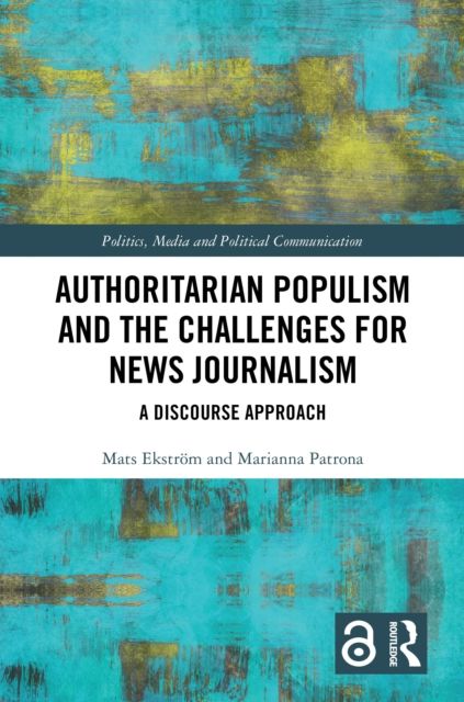 Authoritarian Populism and the Challenges for News Journalism : A Discourse Approach