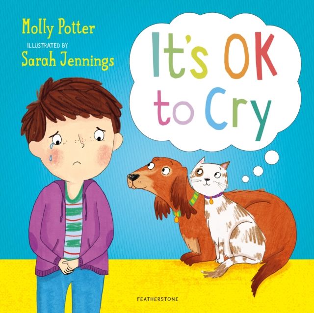 It's OK to Cry : A Let’s Talk picture book to help children talk about their feelings