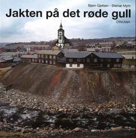 Jakten på det røde gull : om kobber og utvinning av kobber i Norge