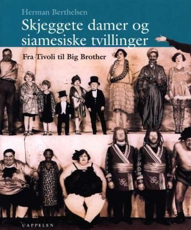 Skjeggete damer og siamesiske tvillinger : fra tivoli til "Big Brother"