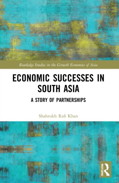 Economic Successes in South Asia : A Story of Partnerships