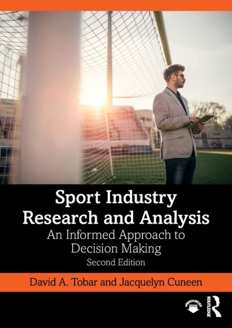 Sport Industry Research and Analysis : An Informed Approach to Decision Making
