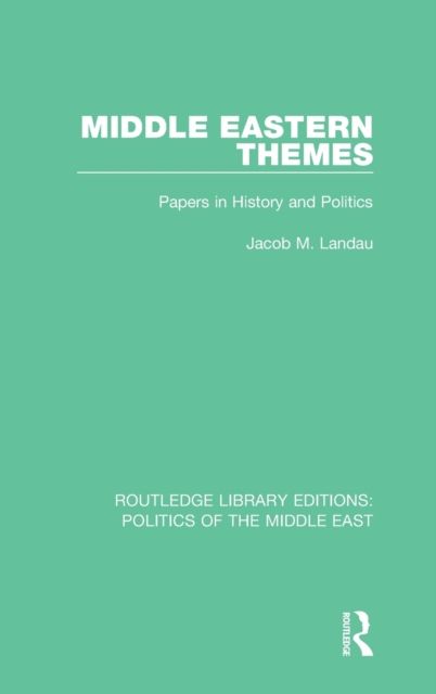 Middle Eastern Themes : Papers in History and Politics