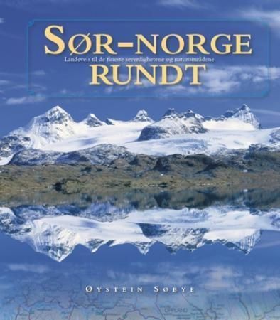 Sør-Norge rundt : landeveis til de fineste severdighetene og naturområdene