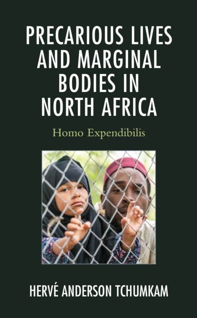 Precarious Lives and Marginal Bodies in North Africa : Homo Expendibilis