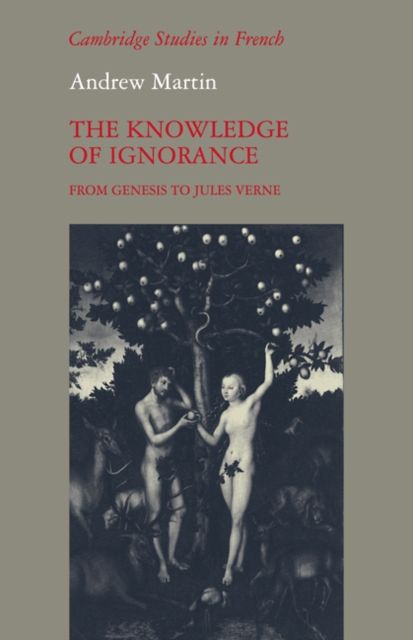 The Knowledge of Ignorance : From Genesis to Jules Verne